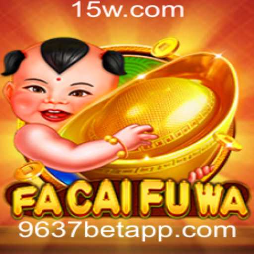 Descubra o Empolgante Mundo de FaCaiFuWa e a Plataforma 9637bet